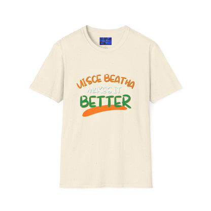 Uisce Beatha makes it better OWGfont LTcolors Unisex T-Shirt by cypherpunkgear.com