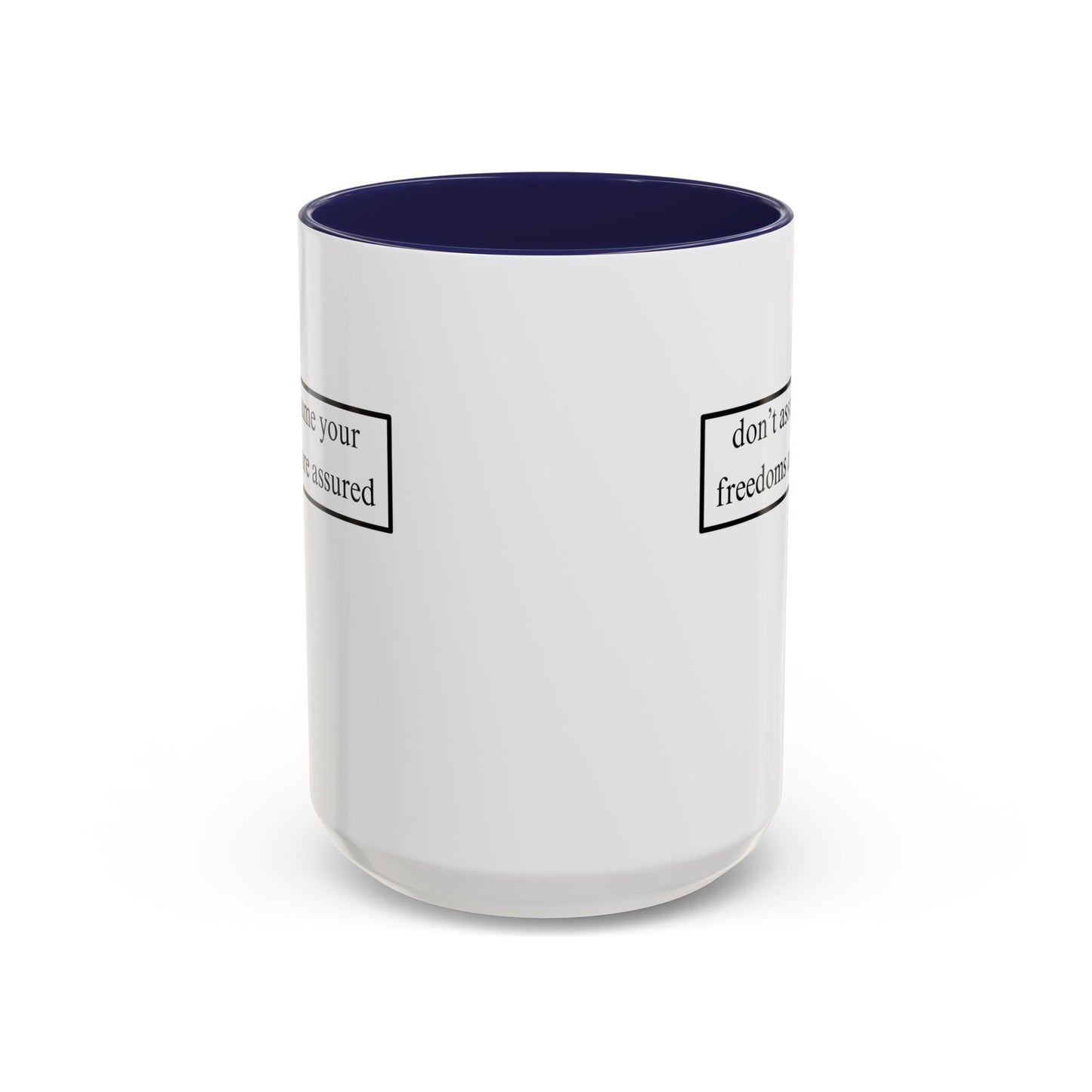 don't assume your freedoms are assured, Black font, White Accent Mug by cypherpunkgear.com