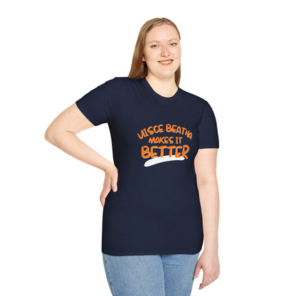 Uisce Beatha makes it better Orange font Dark colors Unisex T-Shirt by cypherpunkgear.com