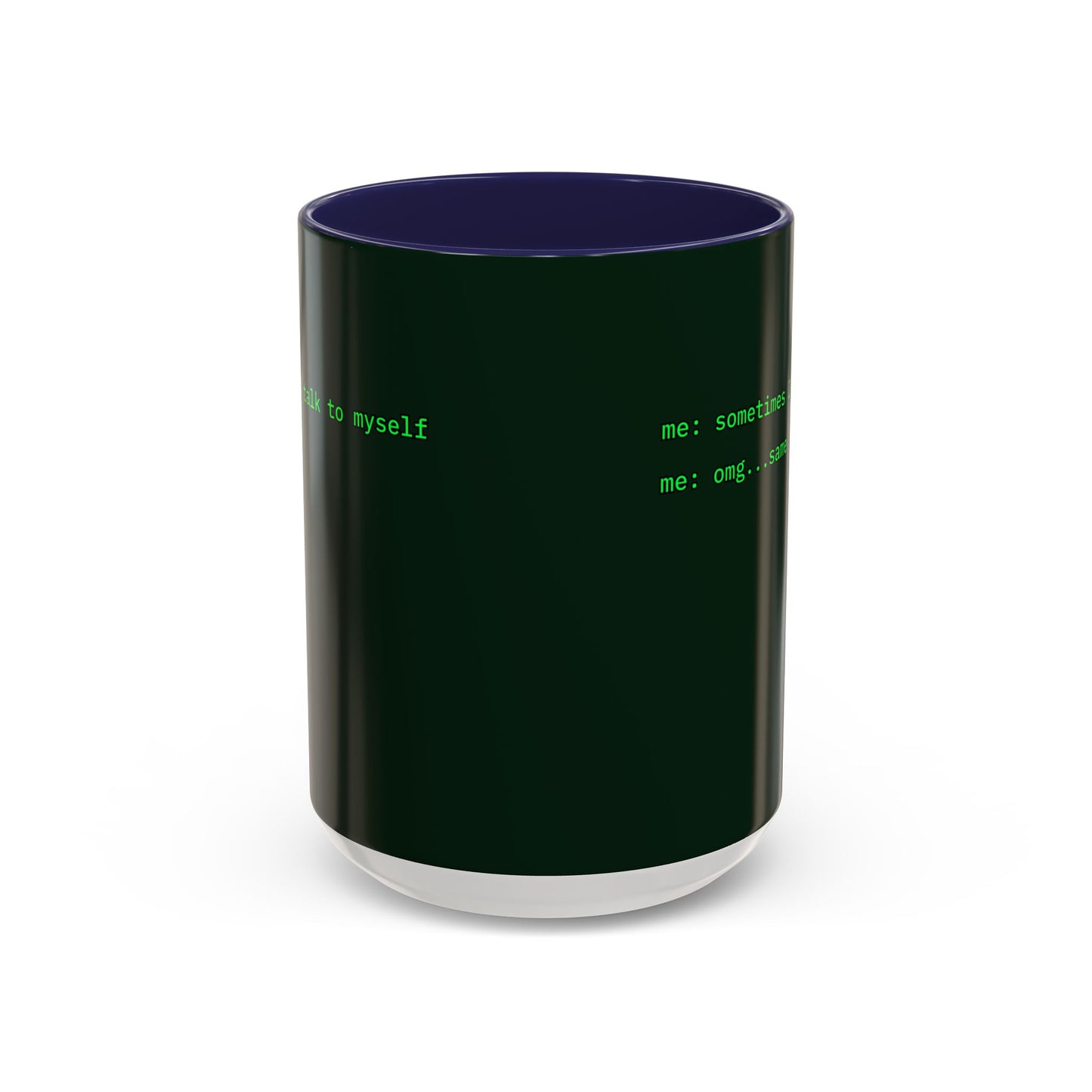 Sometimes I talk to myself - me: omg...same Dark Green Accent Mug by cypherpunkgear.com