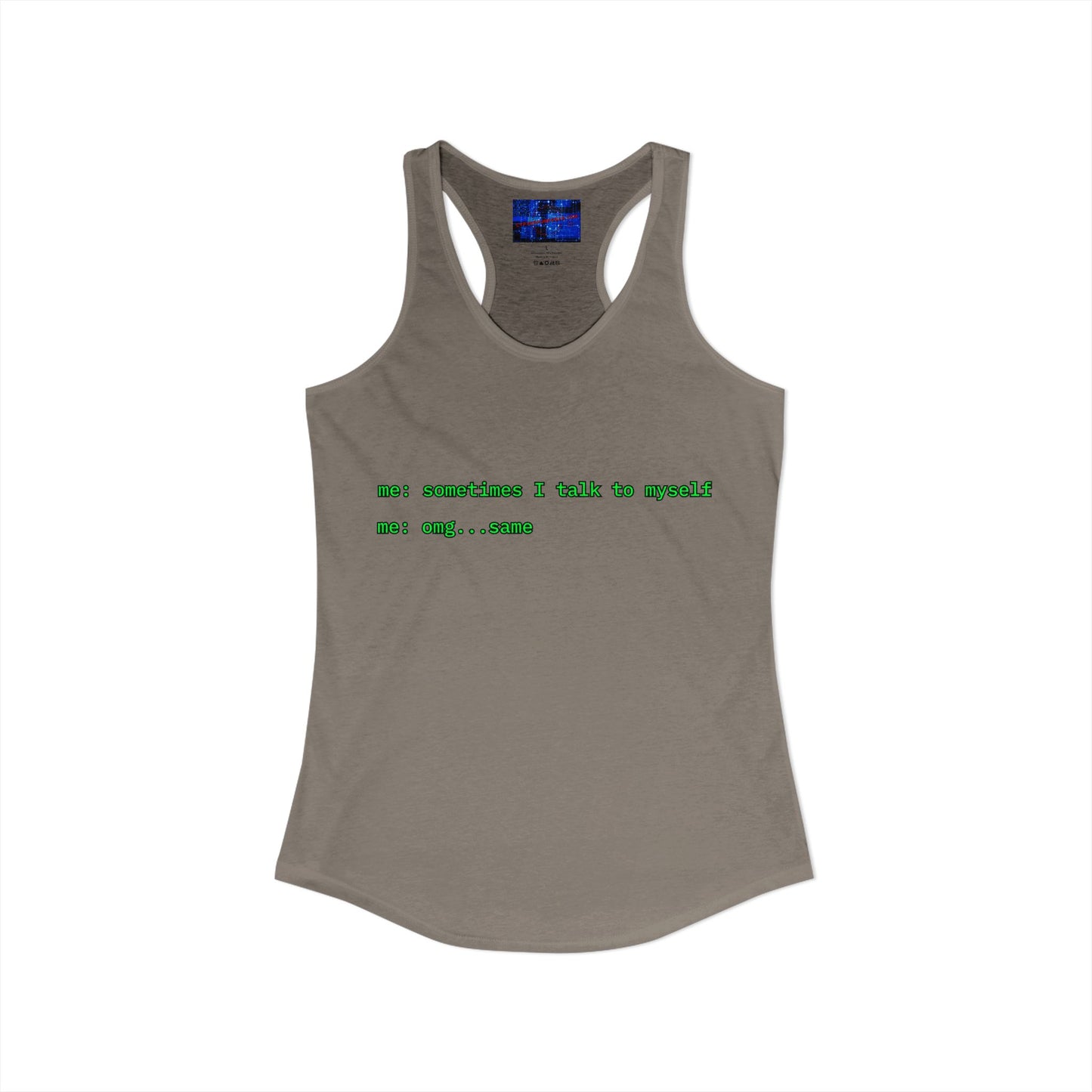 Sometimes I talk to myself - me: omg...same Women's Racerback Tank Top by cypherpunkgear.com