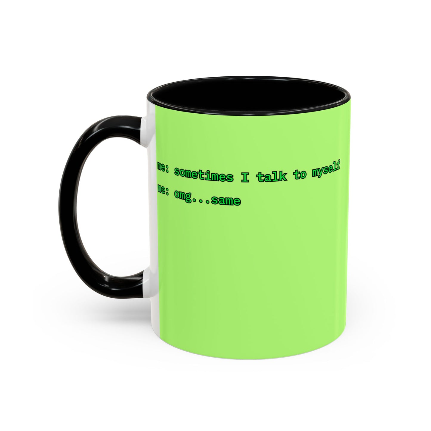 Sometimes I talk to myself - me: omg...same Light Green Accent Mug by cypherpunkgear.com