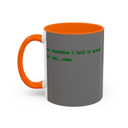 Sometimes I talk to myself - me: omg...same Grey Accent Mug by cypherpunkgear.com