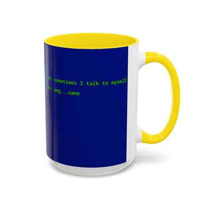 Sometimes I talk to myself - me: omg...same Blue Accent Mug by cypherpunkgear.com