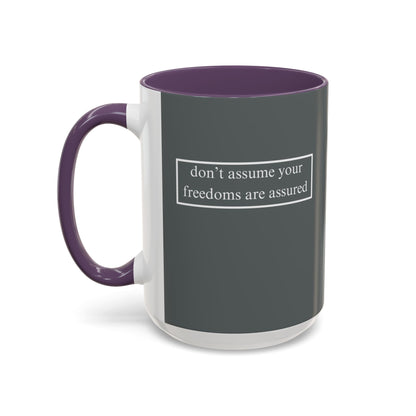 don't assume your freedoms are assured, White font, Grey Accent Mug by cypherpunkgear.com