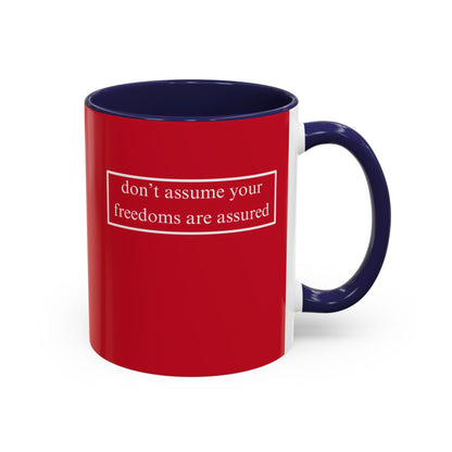 don't assume your freedoms are assured, White font, Red Accent Mug by cypherpunkgear.com