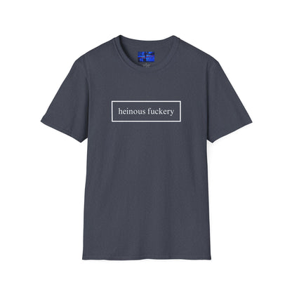Heinous Fuckery DKcolors Unisex T-Shirt by cypherpunkgear.com