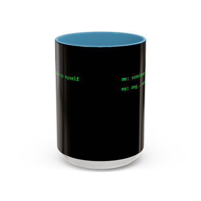 Sometimes I talk to myself - me: omg...same Black Accent Mug by cypherpunkgear.com