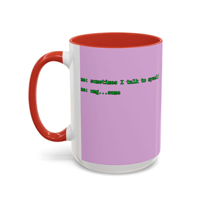 Sometimes I talk to myself - me: omg...same Pink Accent Mug by cypherpunkgear.com