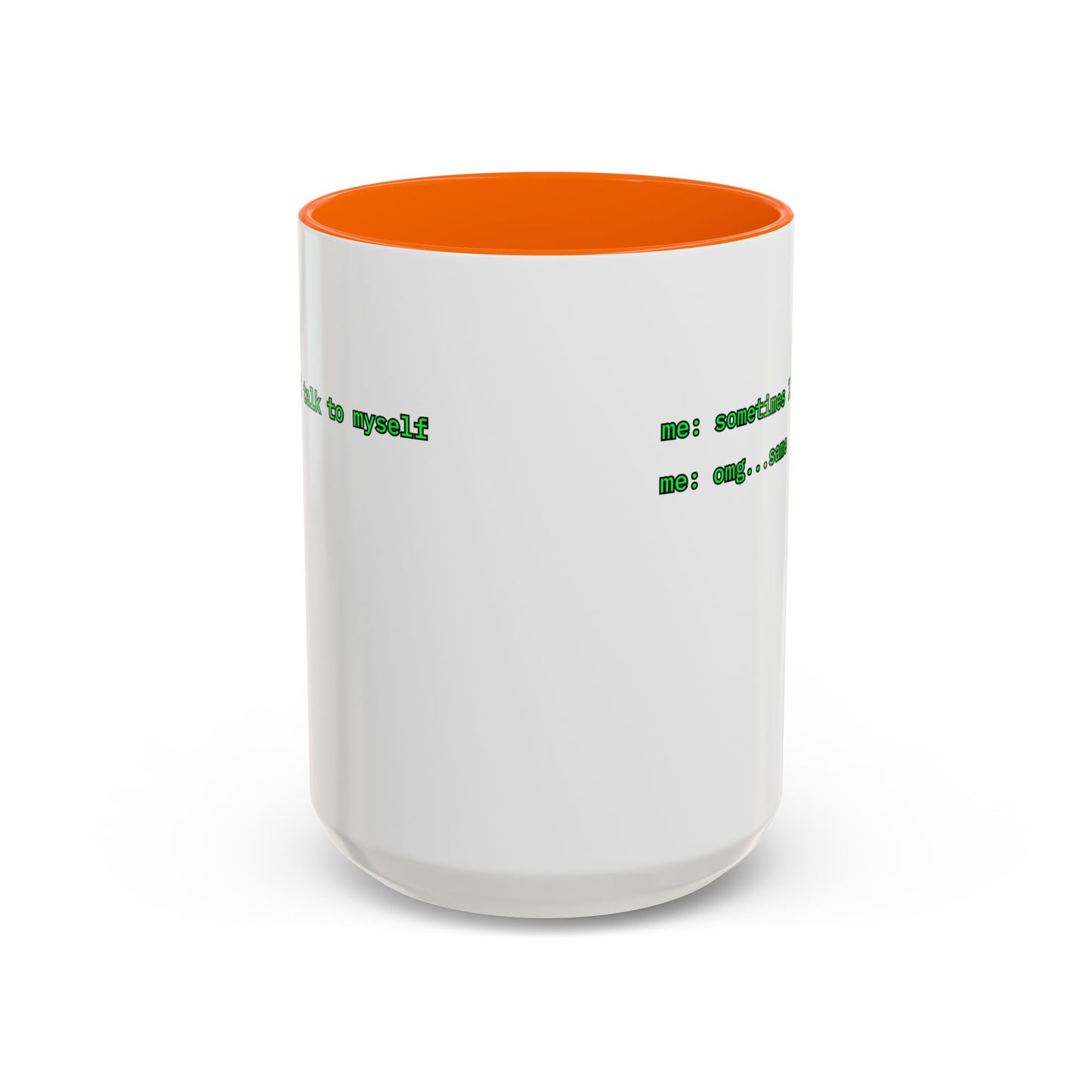 Sometimes I talk to myself - me: omg...same White Accent Mug by cypherpunkgear.com