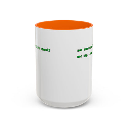 Sometimes I talk to myself - me: omg...same White Accent Mug by cypherpunkgear.com