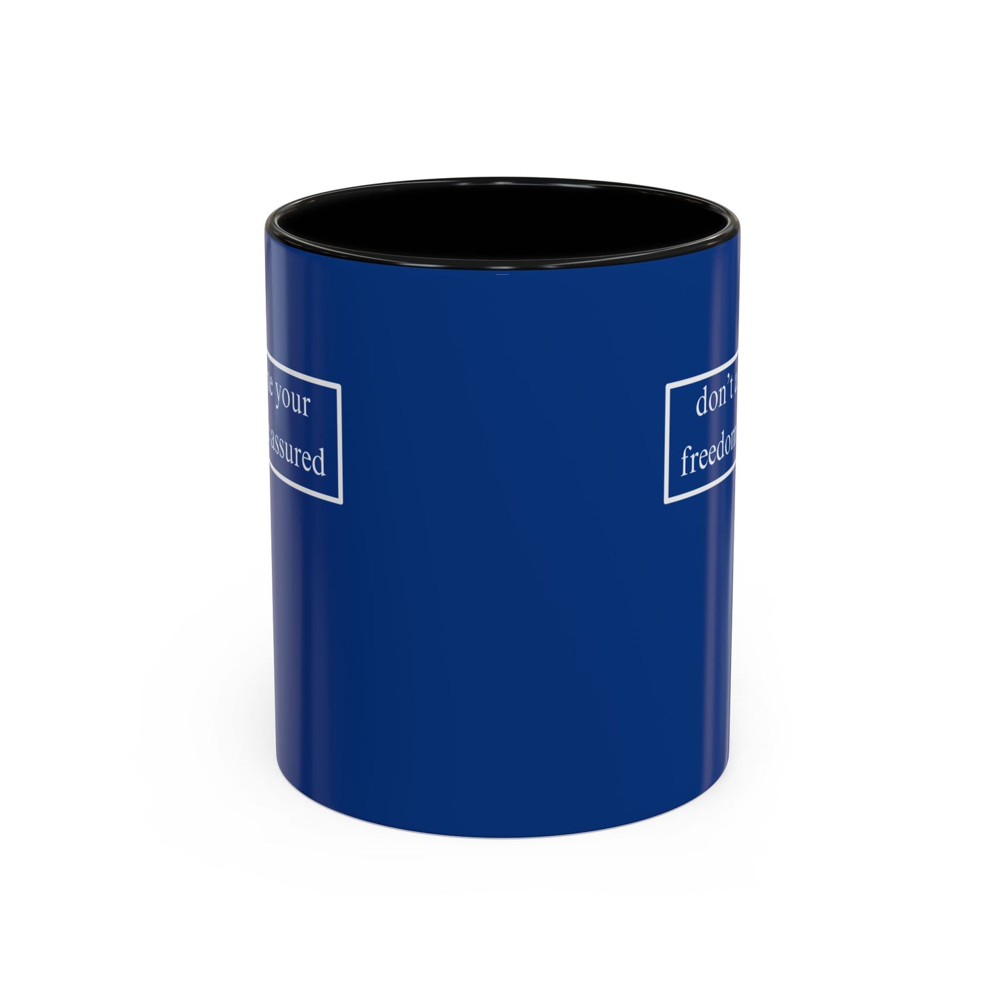 don't assume your freedoms are assured, White font, Dark Blue Accent Mug by cypherpunkgear.com