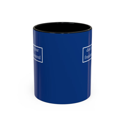 don't assume your freedoms are assured, White font, Dark Blue Accent Mug by cypherpunkgear.com
