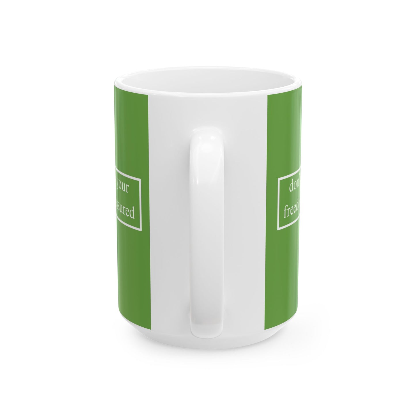 don't assume your freedoms are assured, White font, Green/White Mug by cypherpunkgear.com
