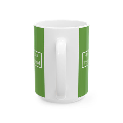 don't assume your freedoms are assured, White font, Green/White Mug by cypherpunkgear.com