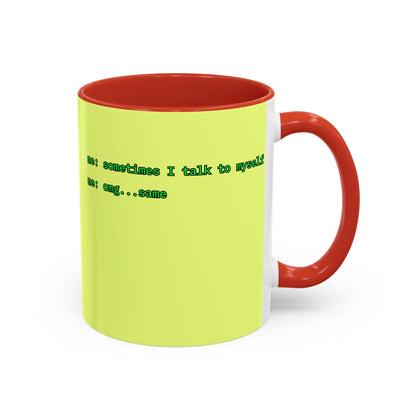 Sometimes I talk to myself - me: omg...same Yellow Accent Mug by cypherpunkgear.com
