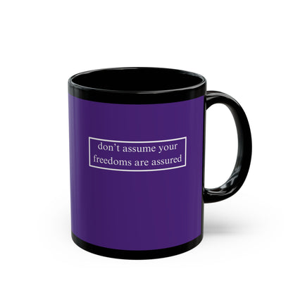don't assume your freedoms are assured, White font, Dark Purple/Black Mug by cypherpunkgear.com