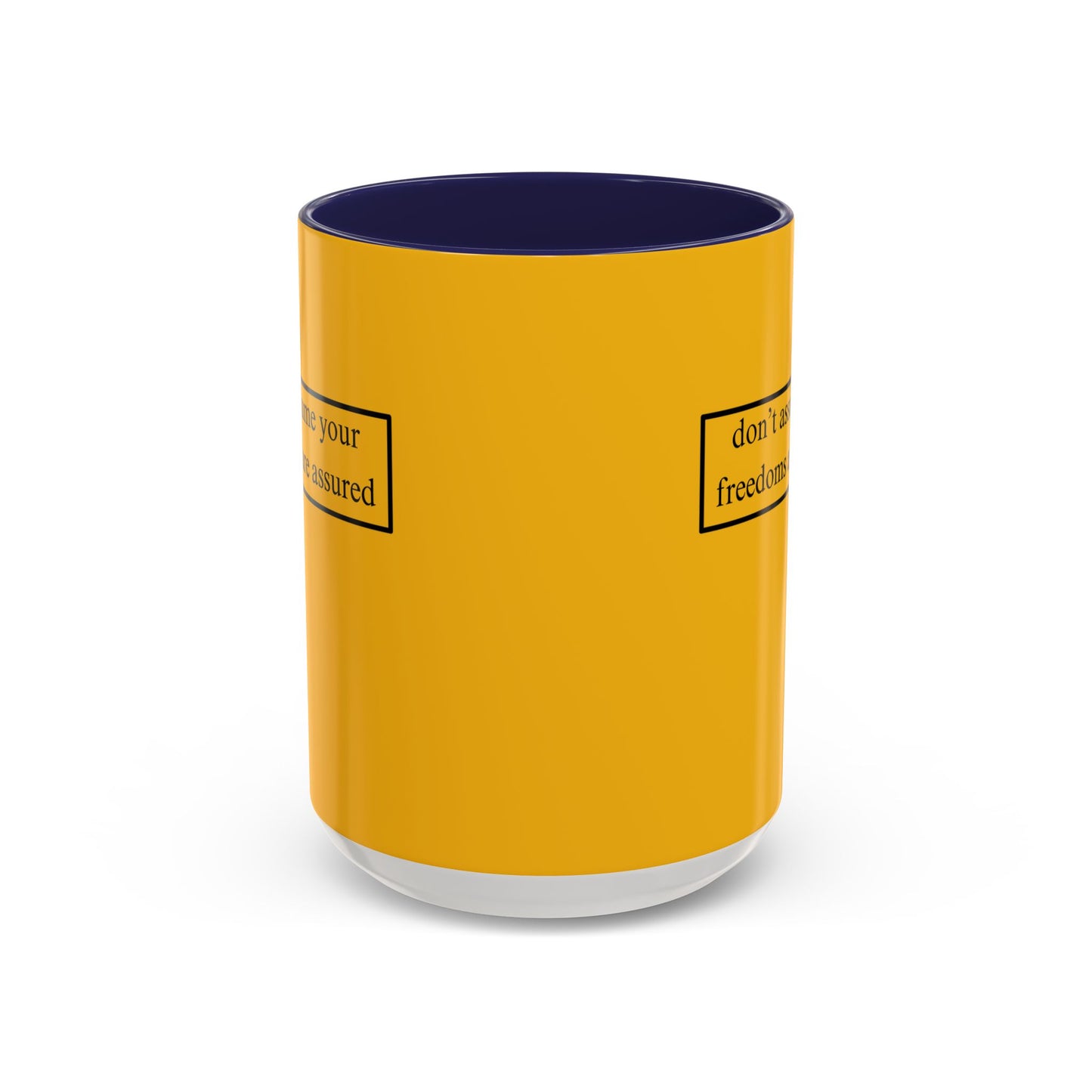 don't assume your freedoms are assured, Black font, Yellow Accent Mug by cypherpunkgear.com