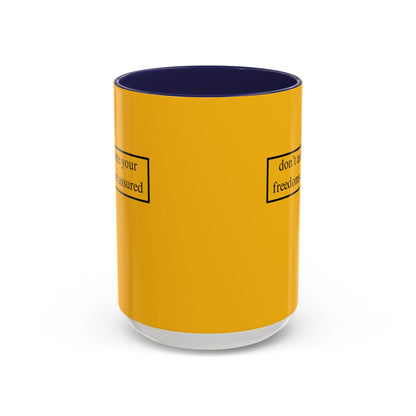 don't assume your freedoms are assured, Black font, Yellow Accent Mug by cypherpunkgear.com