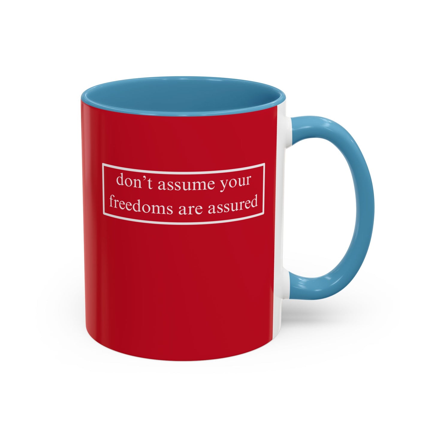 don't assume your freedoms are assured, White font, Red Accent Mug by cypherpunkgear.com