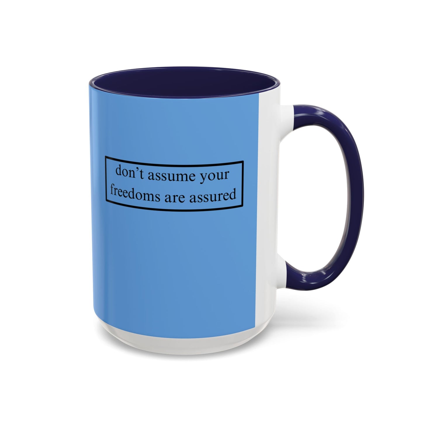 don't assume your freedoms are assured, Black font, Light Blue Accent Mug by cypherpunkgear.com