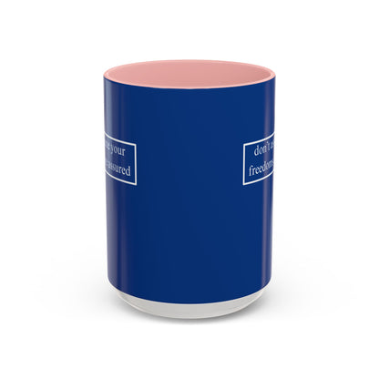 don't assume your freedoms are assured, White font, Dark Blue Accent Mug by cypherpunkgear.com