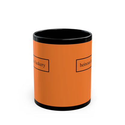 Heinous Fuckery Orange Mug by cypherpunkgear.com
