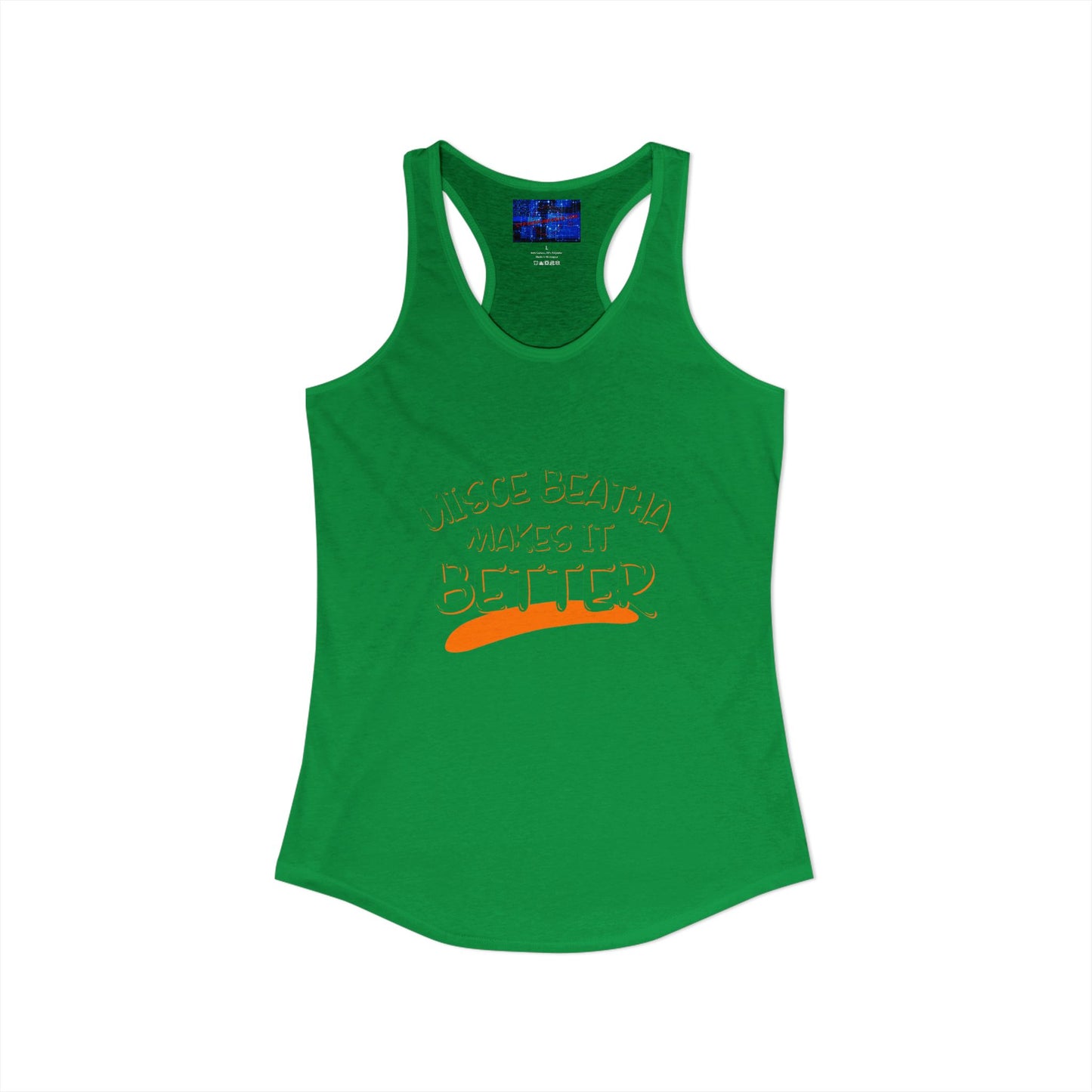 Uisce Beatha makes it better Green font Women's Racerback Tank Top by cypherpunkgear.com
