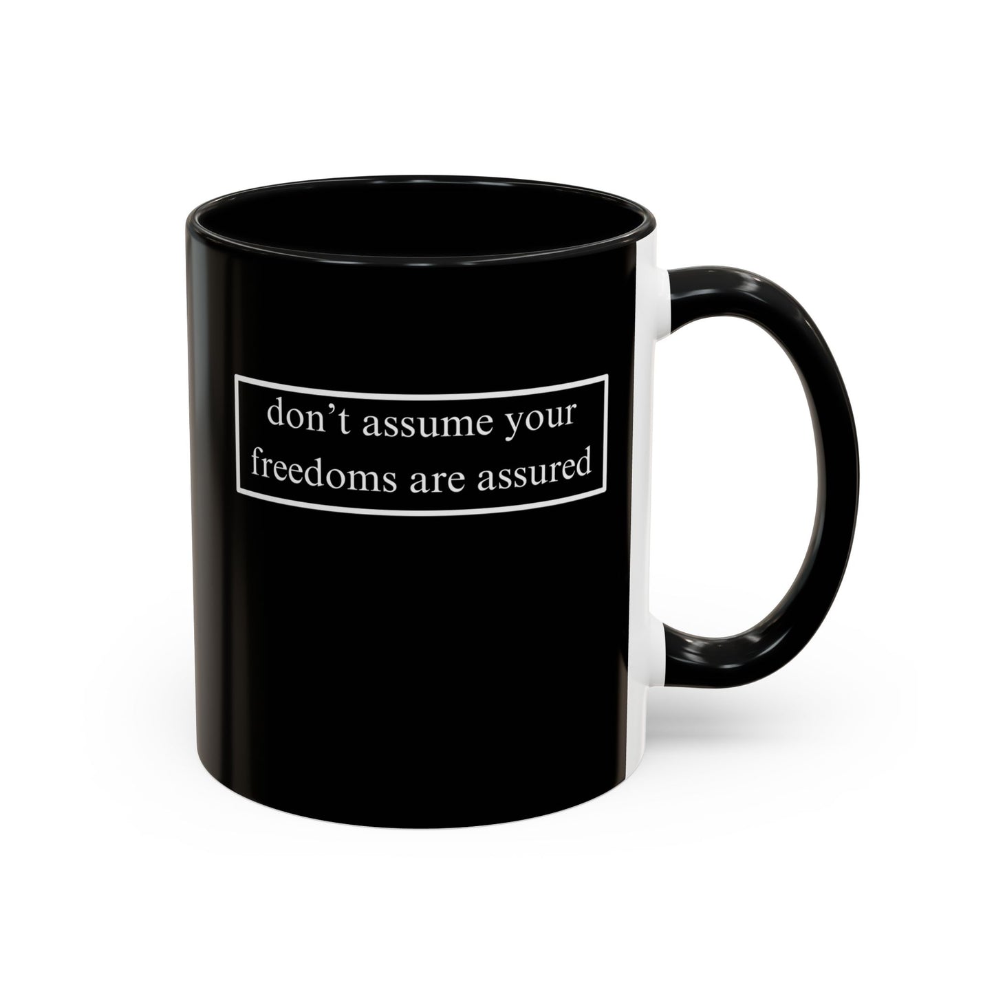 don't assume your freedoms are assured, White font, Black Accent Mug by cypherpunkgear.com