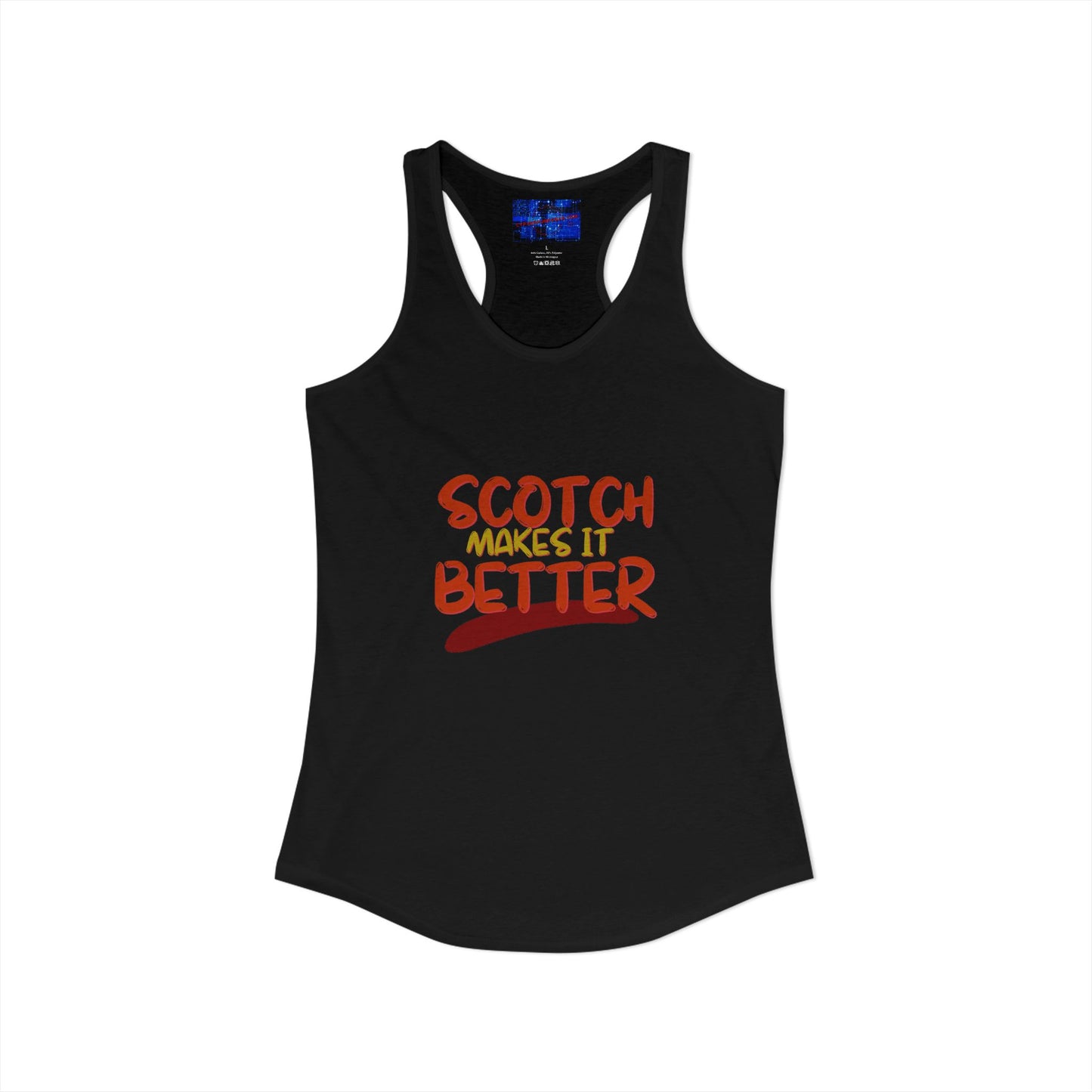 Scotch makes it better Women's Racerback Tank Top by cypherpunkgear.com