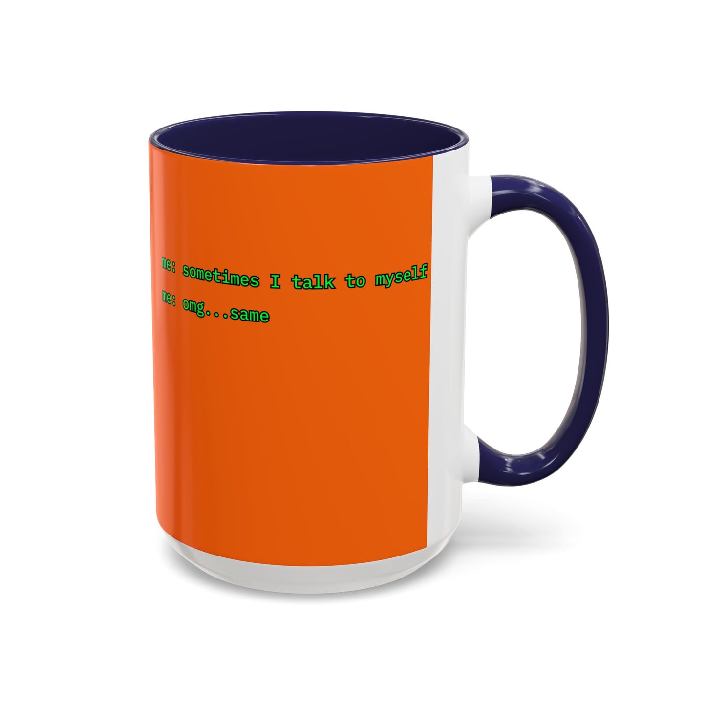 Sometimes I talk to myself - me: omg...same Orange Accent Mug by cypherpunkgear.com