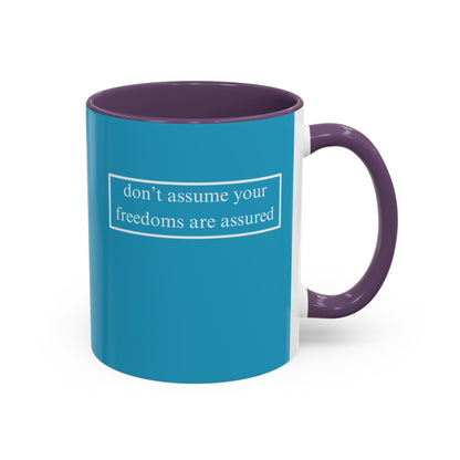 don't assume your freedoms are assured, White font, Turquoise Accent Mug by cypherpunkgear.com