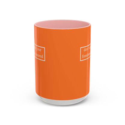 don't assume your freedoms are assured, White font, Orange Accent Mug by cypherpunkgear.com