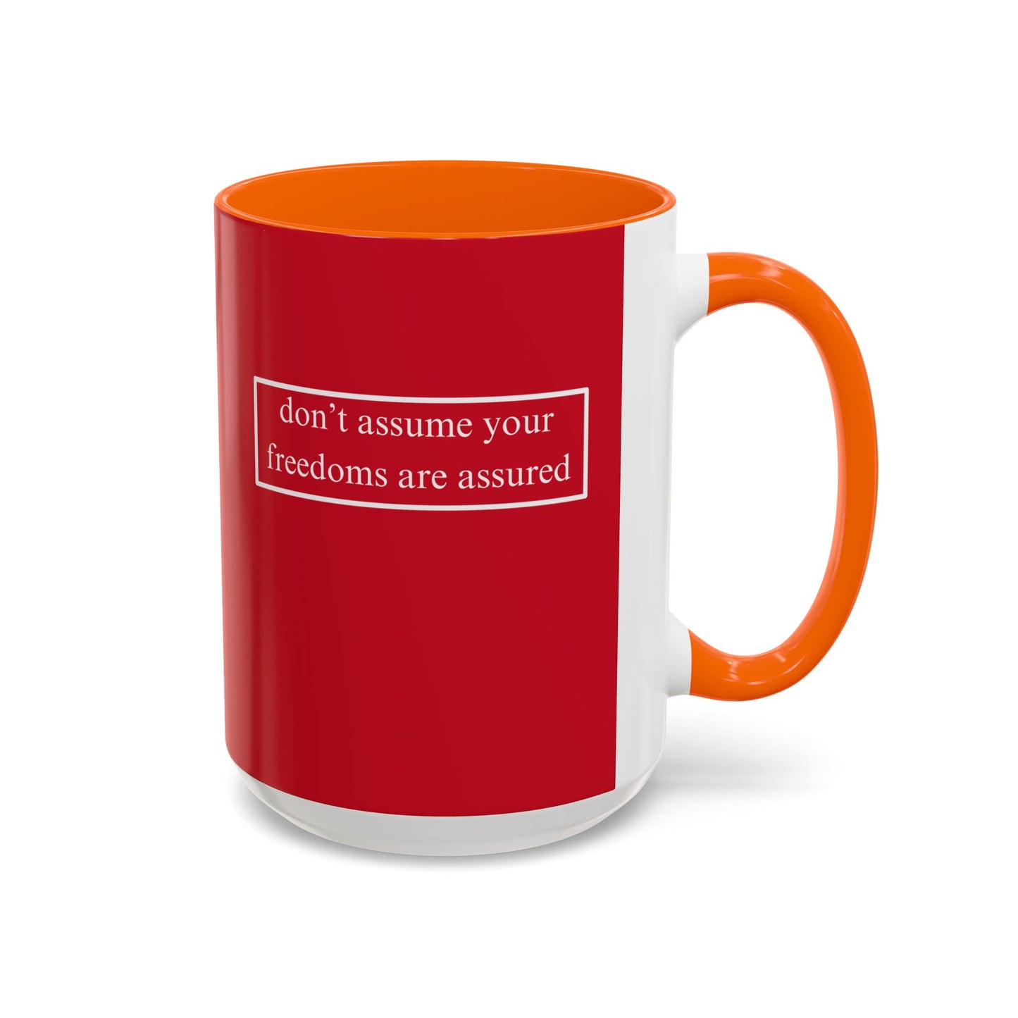 don't assume your freedoms are assured, White font, Red Accent Mug by cypherpunkgear.com