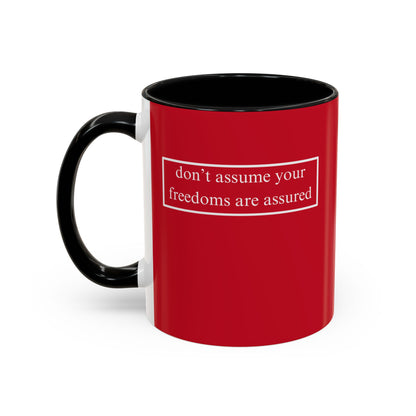 don't assume your freedoms are assured, White font, Red Accent Mug by cypherpunkgear.com