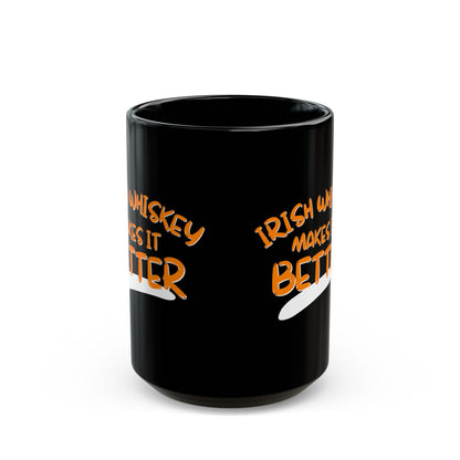 Irish Whiskey makes it better Orange font Black Mug by cypherpunkgear.com