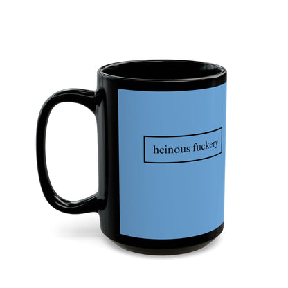 Heinous Fuckery Light Blue Mug by cypherpunkgear.com