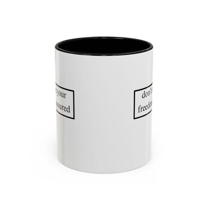 don't assume your freedoms are assured Accent Mug by cypherpunkgear