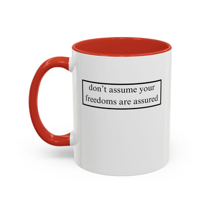 don't assume your freedoms are assured, Black font, White Accent Mug by cypherpunkgear.com