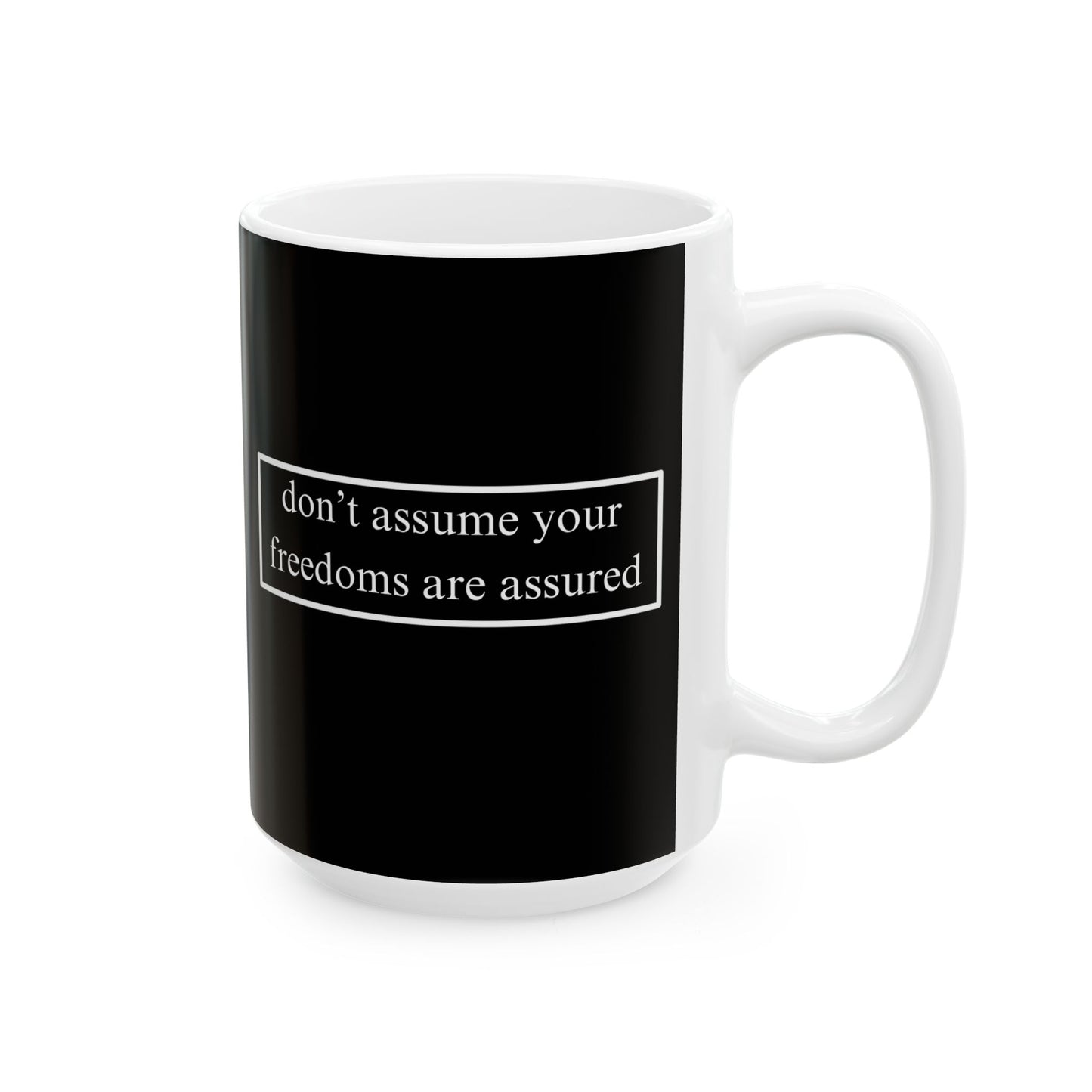 don't assume your freedoms are assured, White font, Black/White Mug by cypherpunkgear.com