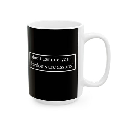 don't assume your freedoms are assured, White font, Black/White Mug by cypherpunkgear.com