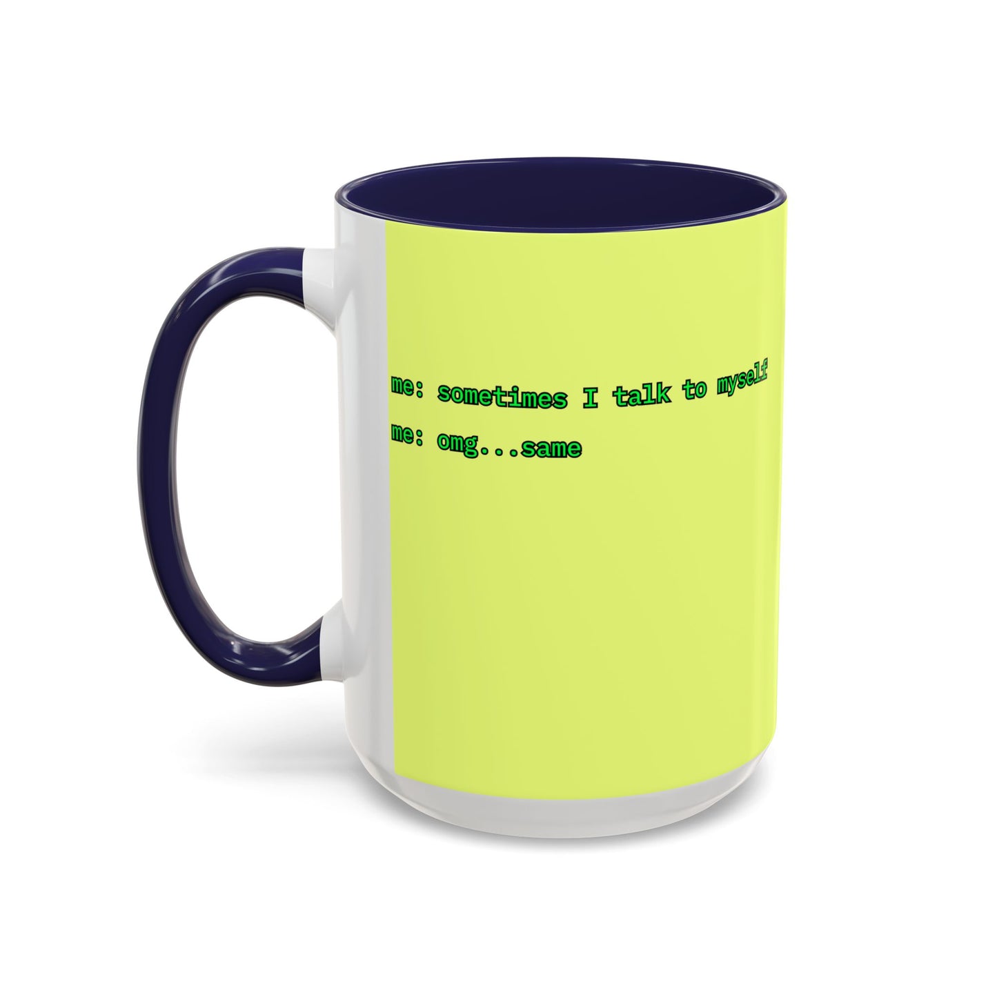 Sometimes I talk to myself - me: omg...same Yellow Accent Mug by cypherpunkgear.com
