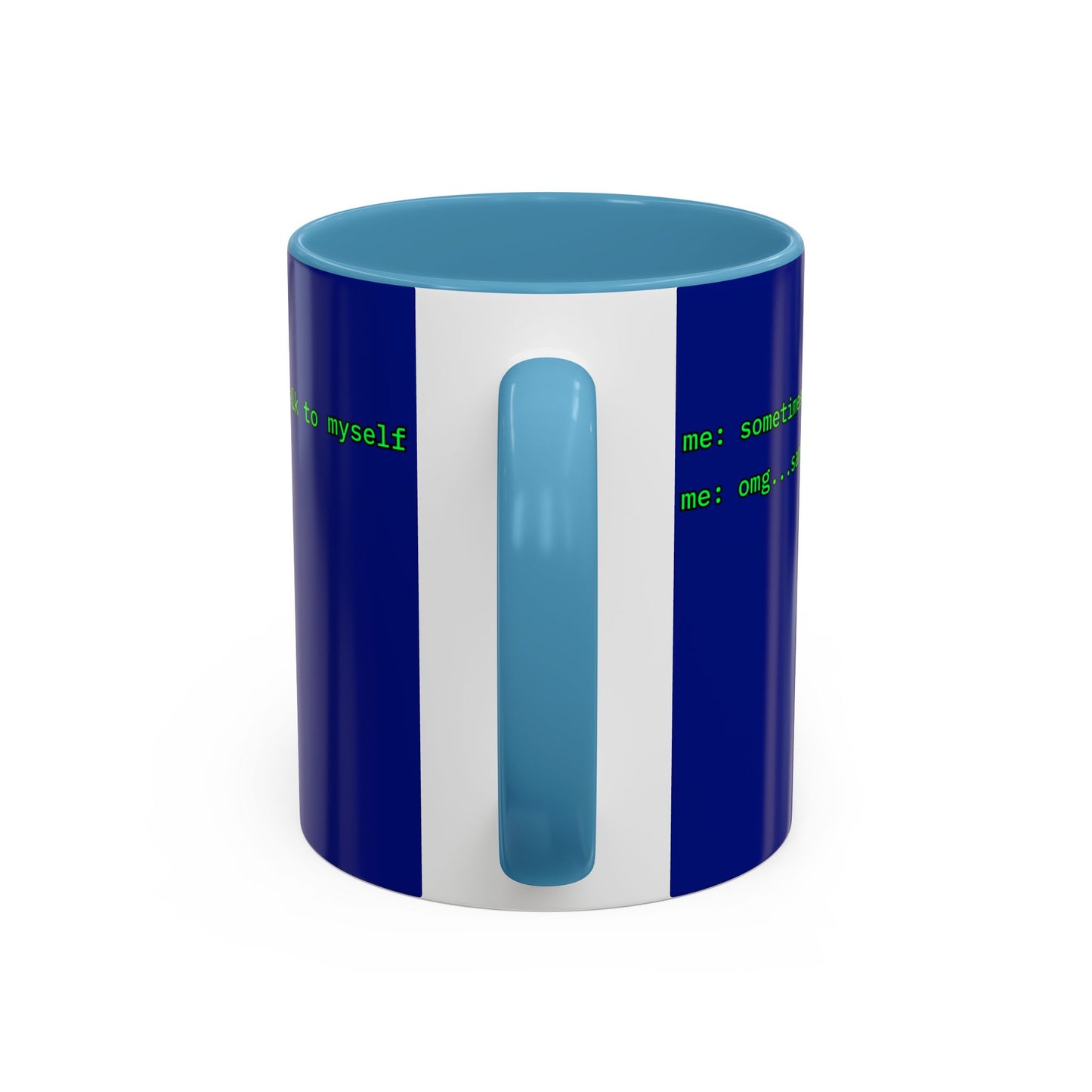 Sometimes I talk to myself - me: omg...same Blue Accent Mug by cypherpunkgear.com