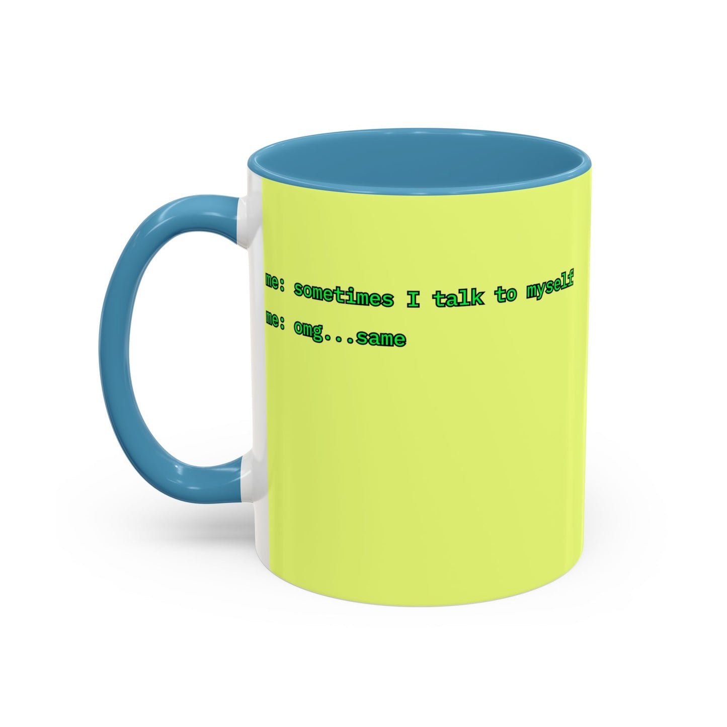 Sometimes I talk to myself - me: omg...same Yellow Accent Mug by cypherpunkgear.com