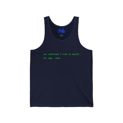 Sometimes I talk to myself - me: omg...same Unisex Jersey Tank Top by cypherpunkgear.com