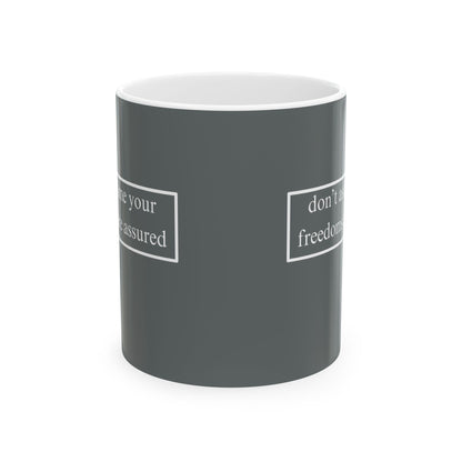 don't assume your freedoms are assured, White font, Grey/White Mug by cypherpunkgear.com