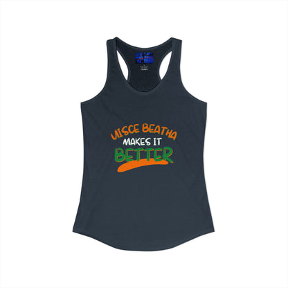 Uisce Beatha makes it better Orange, White, and Green font Women's Racerback Tank Top by cypherpunkgear.com
