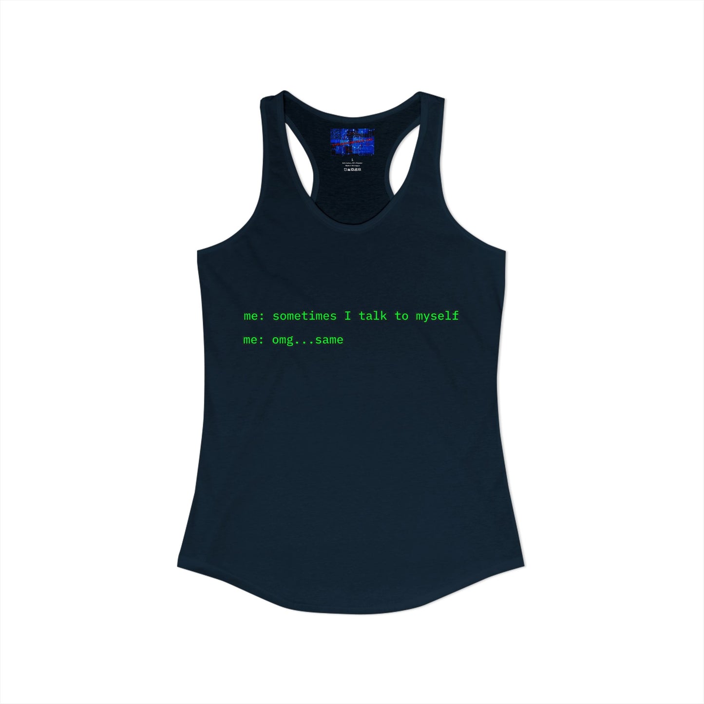Sometimes I talk to myself - me: omg...same Women's Racerback Tank Top by cypherpunkgear.com
