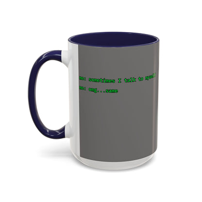 Sometimes I talk to myself - me: omg...same Grey Accent Mug by cypherpunkgear.com