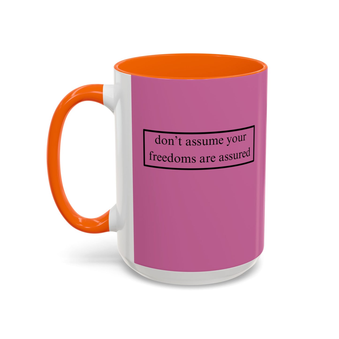 don't assume your freedoms are assured, Black font, Pink Accent Mug by cypherpunkgear.com